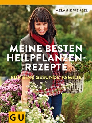 cover image of Meine besten Heilpflanzenrezepte für eine gesunde Familie